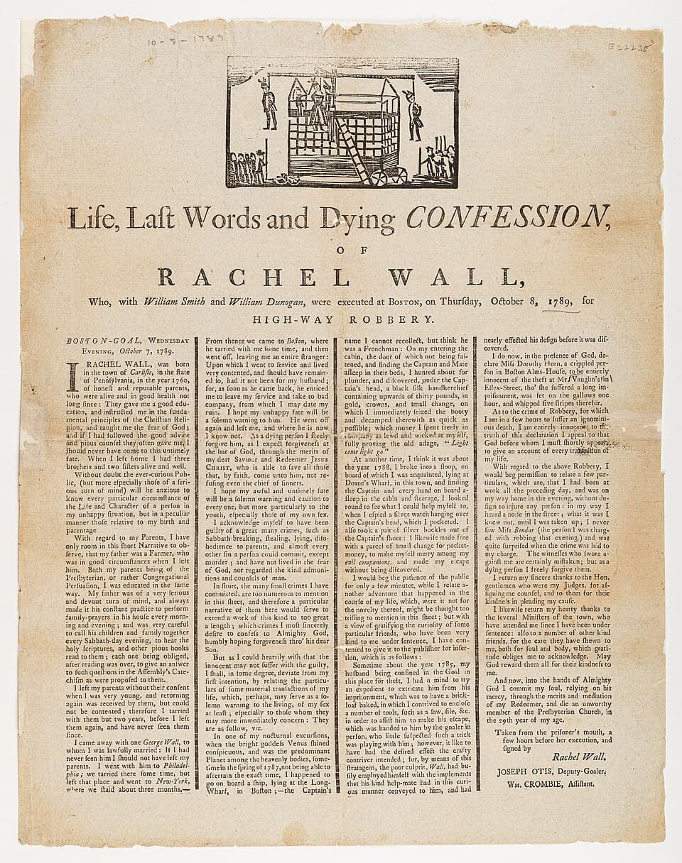 Life, last words and dying confession, of Rachel Wall, who, with William Smith and William Dunogan, were executed at Boston, on Thursday, October 8, 1789, for high-way robbery