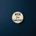 Badge de campagne « Milk for Supervisor »